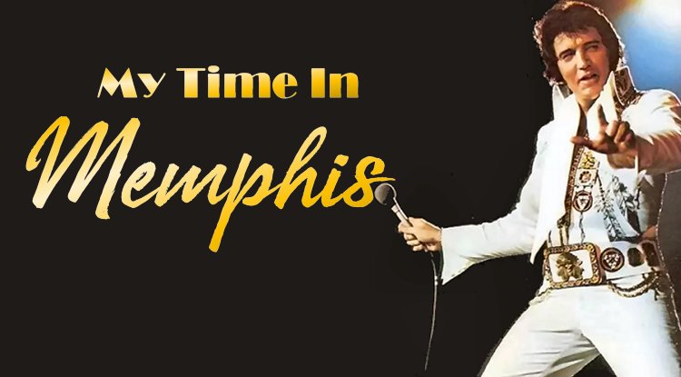 My Time in Memphis